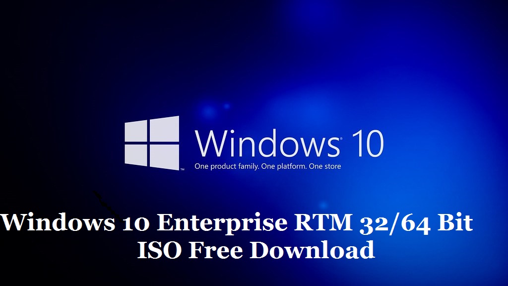 Windows 10 Enterprise RTM 32/64 Bit ISO Free Download ...